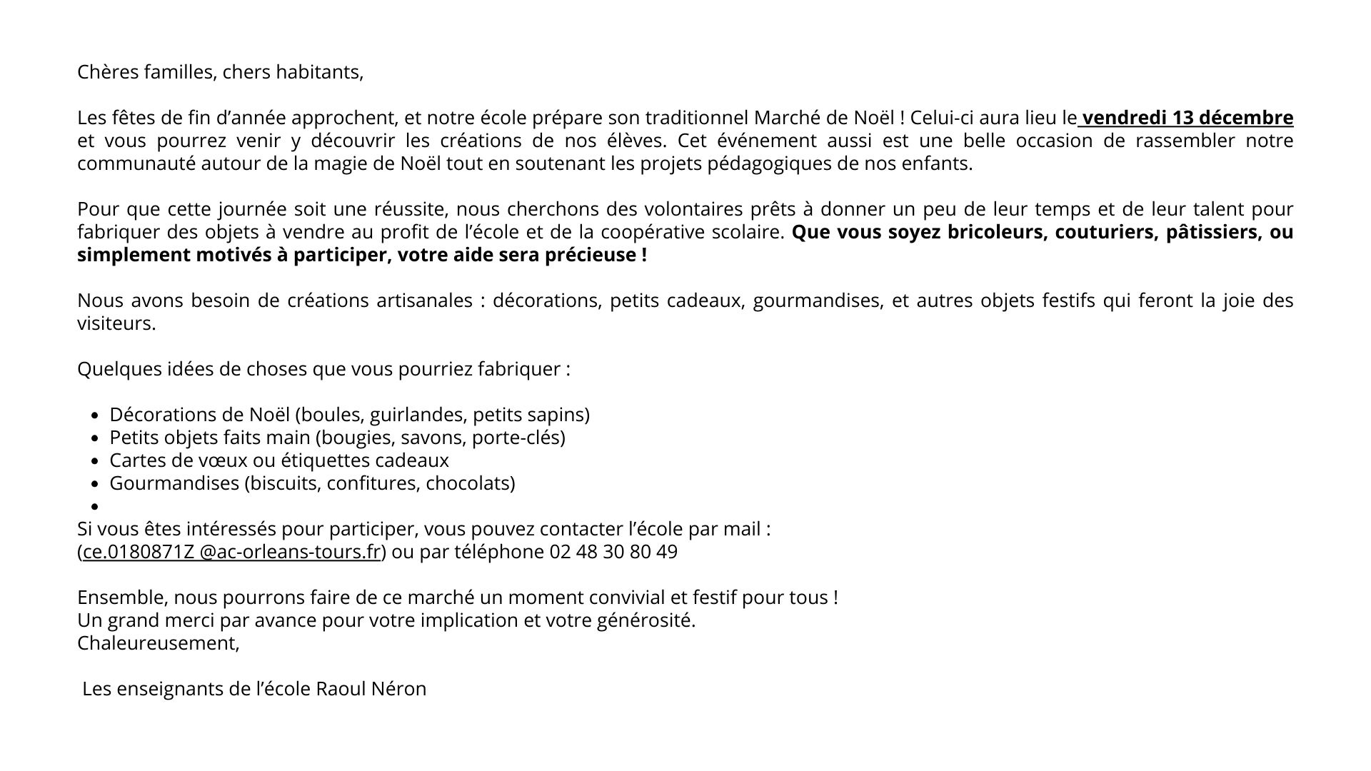 chères familles chers habitants les fêtes de fin dannée approchent et notre école prépare son traditionnel marché de noël celui ci aura lieu le vendredi 13 décembre et vous pourrez venir y d